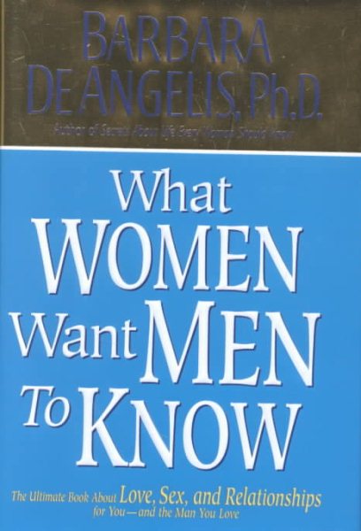 What Women Want Men to Know: The Ultimate Book About Love, Sex, and Relationships for You and the Man You Love cover