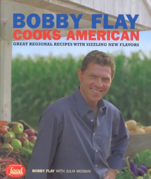 Bobby Flay Cooks American: Great Regional Recipes With Sizzling New Flavors cover