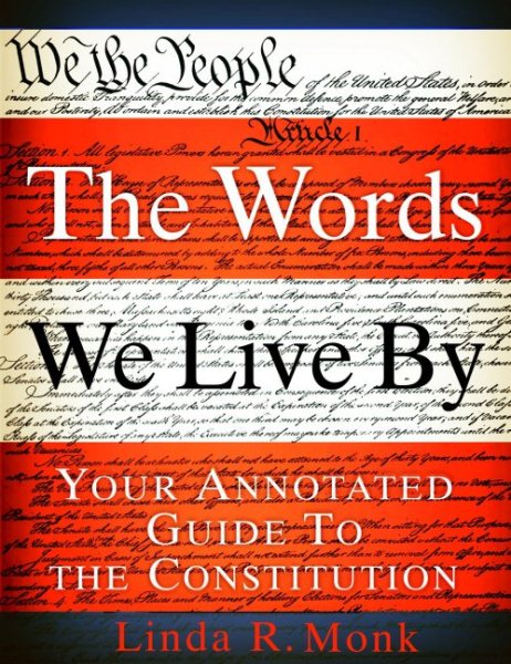 The Words We Live By: Your Annotated Guide to the Constitution (Stonesong Press Books) cover