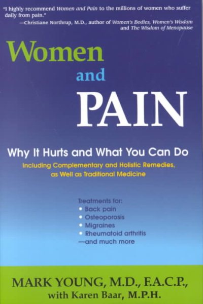 Women and Pain: Why It Hurts and What You Can Do--Including Complementary and Holistic Remedies, As Well as Traditional Medicine cover
