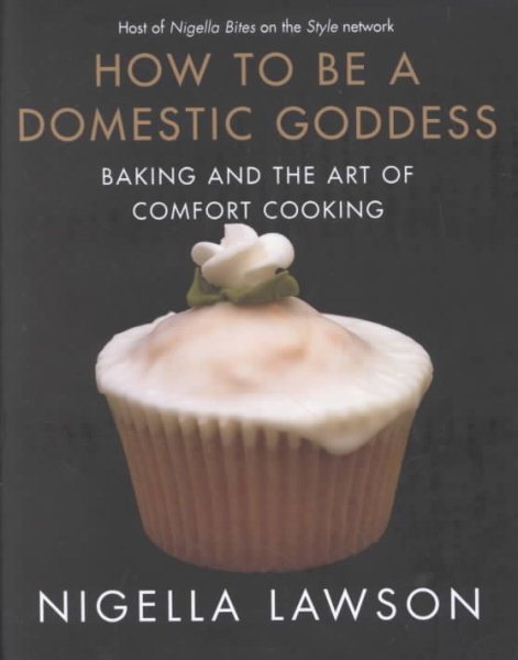 How to Be a Domestic Goddess: Baking and the Art of Comfort Cooking cover