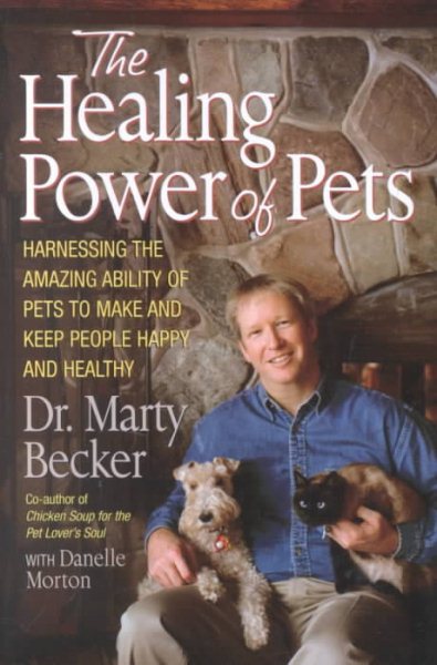 The Healing Power of Pets: Harnessing the Amazing Ability of Pets to Make and Keep People Happy and Healthy cover