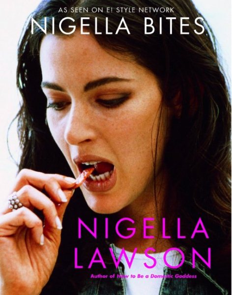 Nigella Bites: From Family Meals to Elegant Dinners -- Easy, Delectable Recipes For Any Occasion cover