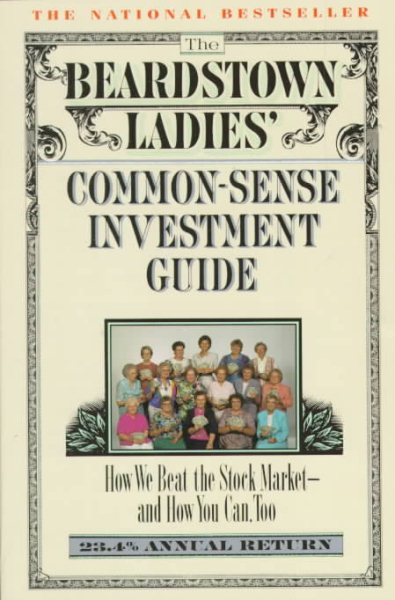 The Beardstown Ladies' Common-Sense Investment Guide: How We Beat the Stock Market - And How You Can Too