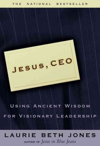 Jesus, CEO: Using Ancient Wisdom for Visionary Leadership cover