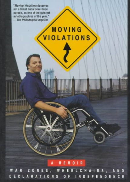 Moving Violations: War Zones, Wheelchairs, and Declarations of Independence