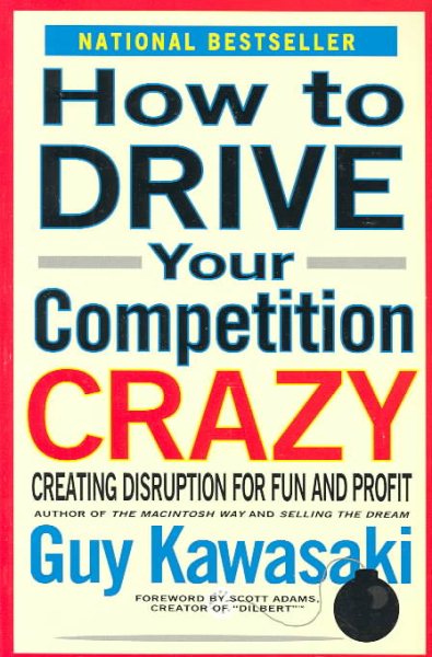 How to Drive Your Competition Crazy: Creating Disruption for Fun and Profit cover