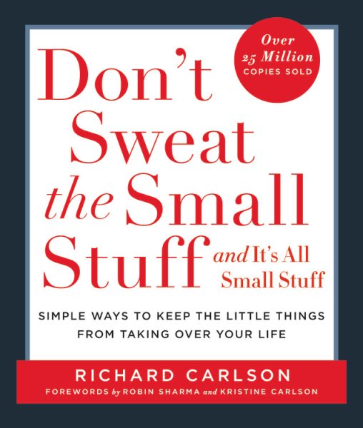 Don't Sweat the Small Stuff . . . and It's All Small Stuff: Simple Ways to Keep the Little Things from Taking Over Your Life (Don't Sweat the Small Stuff Series) cover