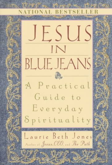 Jesus In Blue Jeans: A Practical Guide To Everyday Spirituality