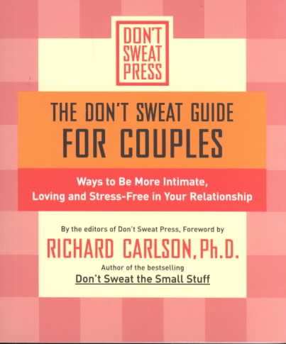 The Don't Sweat Guide for Couples: Ways to Be More Intimate, Loving and Stress-Free in Your Relationship (Don't Sweat Guides) cover