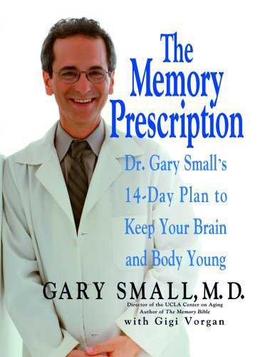 The Memory Prescription: Dr. Gary Small's 14-Day Plan to Keep Your Brain and Body Young cover
