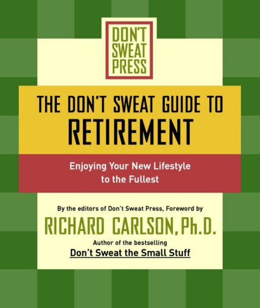 The Don't Sweat Guide to Retirement: Enjoying Your New Lifestyle to the Fullest (Don't Sweat Guides) cover