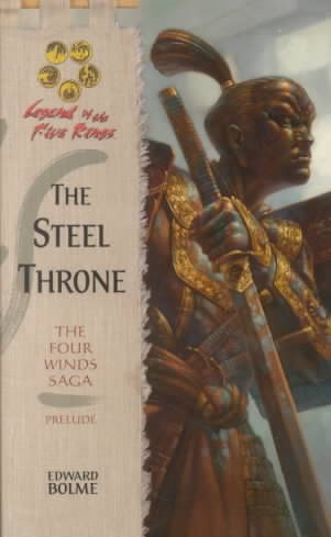 The Steel Throne (Legend of the Five Rings:  The Four Winds Saga, Prelude)
