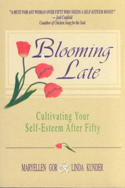 Blooming Late: Cultivating Your Self-Esteem After Fifty cover