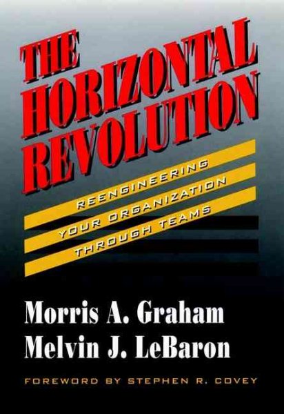 The Horizontal Revolution: Reengineering Your Organization Through Teams (Jossey-Bass Management)