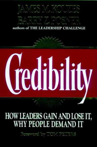 Credibility: How Leaders Gain and Lose It, Why People Demand It (Jossey-Bass Management) cover