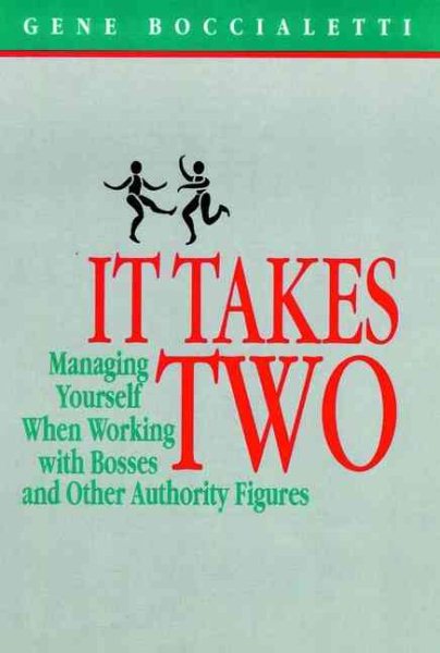 It Takes Two: Managing Yourself When Working with Bosses and Other Authority Figures (Jossey Bass Business & Management Series)