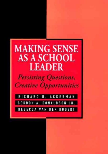 Making Sense As a School Leader: Persisting Questions, Creative Opportunities