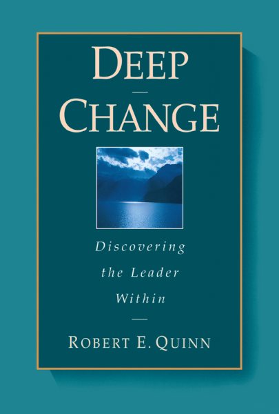 Deep Change: Discovering the Leader Within (The Jossey-Bass Business & Management Series) cover