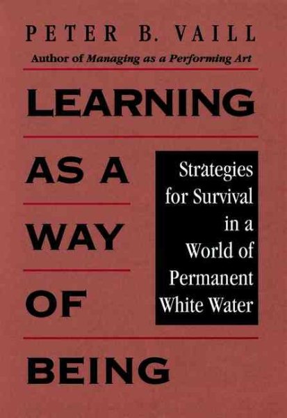 Learning as a Way of Being: Strategies for Survival in a World of Permanent White Water cover