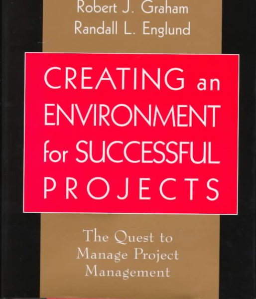 Creating an Environment for Successful Projects: The Quest to Manage Project Management (Jossey-Bass Business & Management) cover