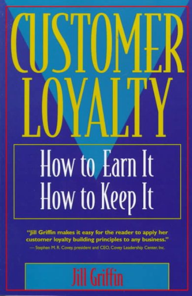 Customer Loyalty: How to Earn It, How to Keep It cover