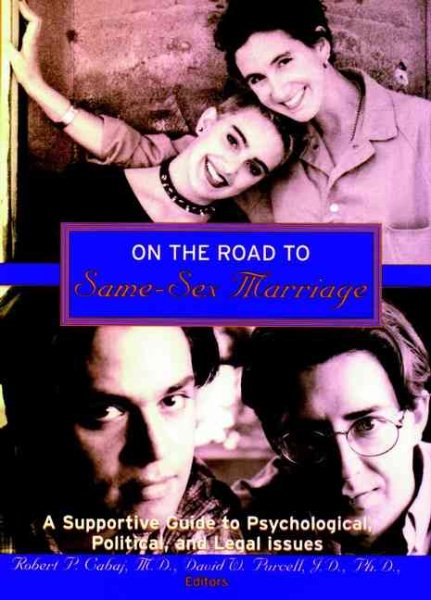 On the Road to Same-Sex Marriage: A Supportive Guide to Psychological, Political, and Legal Issues
