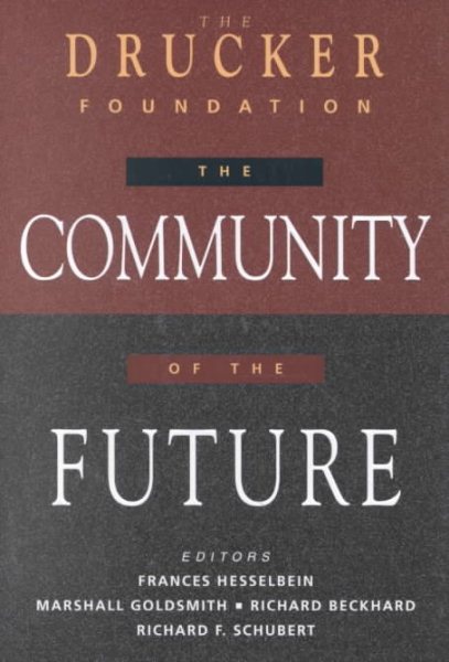 The Drucker Foundation: The Community of the Future (J-B Leader to Leader Institute/PF Drucker Foundation) cover