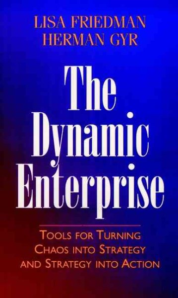 The Dynamic Enterprise: Tools for Turning Chaos into Strategy and Strategy into Action cover