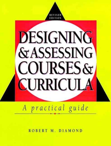 Designing and Assessing Courses and Curricula: A Practical Guide (Jossey Bass Higher and Adult Education Series) cover