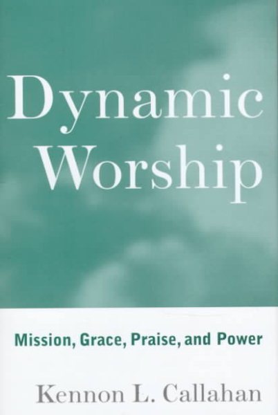 Dynamic Worship: Mission, Grace, Praise, and Power cover