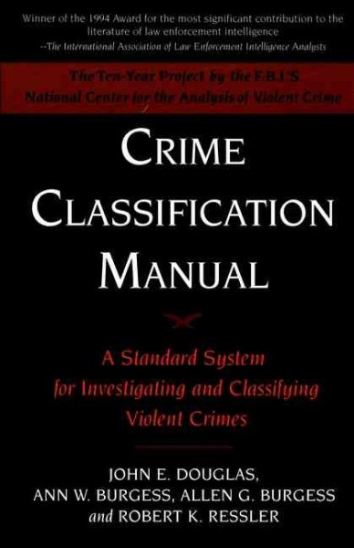 Crime Classification Manual: A Standard System for Investigating and Classifying Violent Crimes cover