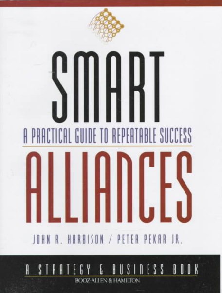 Smart Alliances: A Practical Guide to Repeatable Success cover