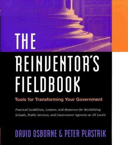 The Reinventor's Fieldbook: Tools for Transforming Your Government cover
