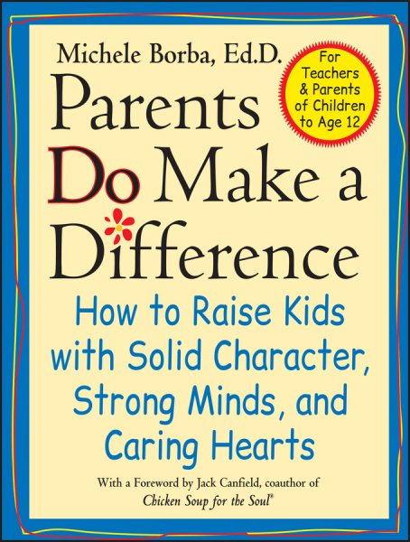 Parents Do Make a Difference: How to Raise Kids with Solid Character, Strong Minds, and Caring Hearts cover