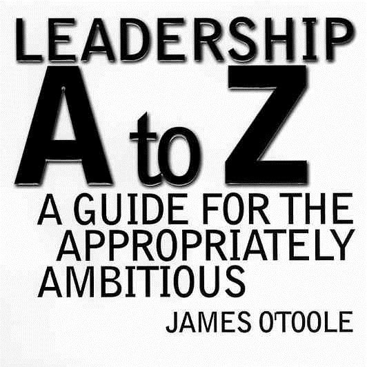 Leadership A to Z: A Guide for the Appropriately Ambitious (Jossey Bass Business & Management Series) cover