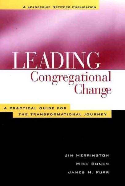Leading Congregational Change : A Practical Guide for the Transformational Journey cover