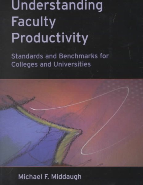 Understanding Faculty Productivity: Standards and Benchmarks for Colleges and Universities cover