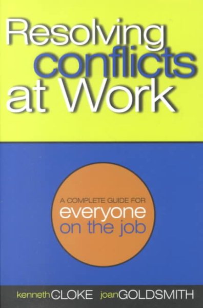 Resolving Conflicts at Work: A Complete Guide for Everyone on the Job cover