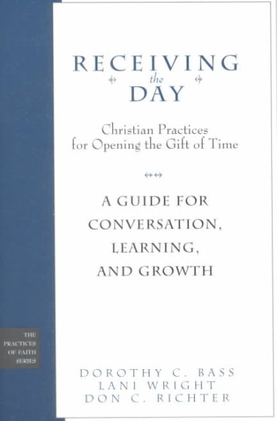 Receiving the Day: A Guide for Conversation (The Practices of Faith Series) cover