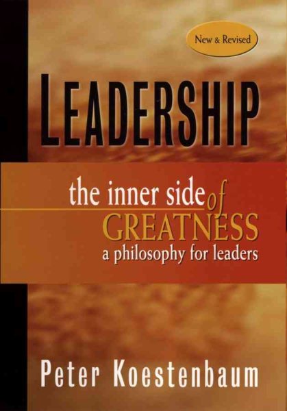 Leadership: The Inner Side of Greatness, A Philosophy for Leaders, New and Revised cover