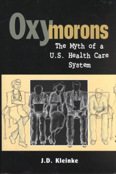 Oxymorons: The Myth of a U.S. Health Care System cover