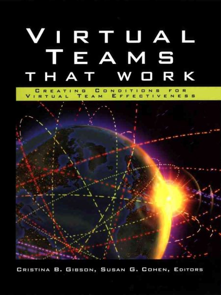 Virtual Teams That Work: Creating Conditions for Virtual Team Effectiveness cover
