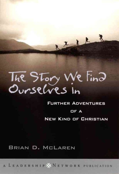 The Story We Find Ourselves In: Further Adventures of a New Kind of Christian cover