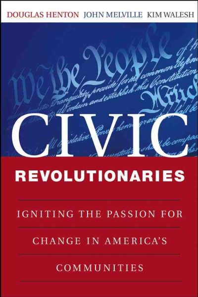 Civic Revolutionaries: Igniting the Passion for Change in America's Communities cover