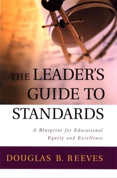 The Leader's Guide to Standards: A Blueprint for Educational Equity and Excellence cover