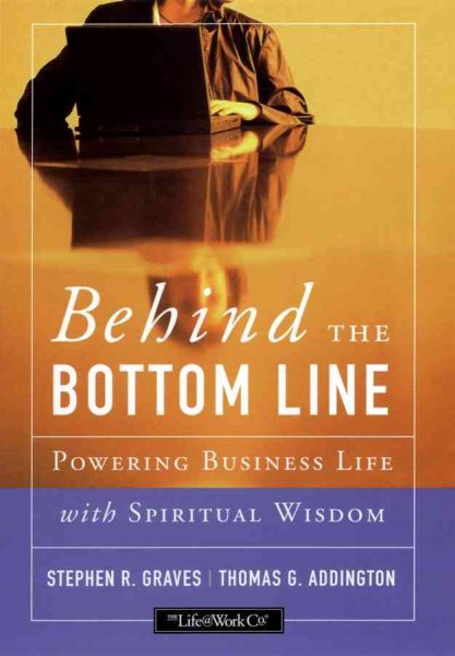 Behind the Bottom Line: Powering Business Life with Spiritual Wisdom cover