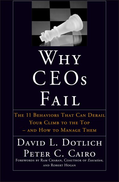 Why CEO's Fail: The 11 Behaviors That Can Derail Your Climb to the Top and How to Manage Them cover