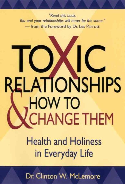 Toxic Relationships and How to Change Them: Health and Holiness in Everyday Life cover