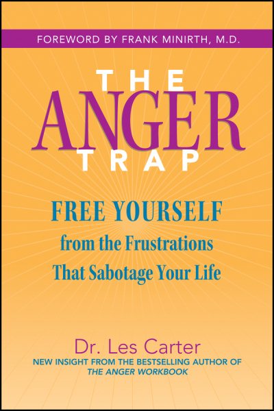 The Anger Trap: Free Yourself from the Frustrations that Sabotage Your Life cover